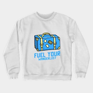 Fuel Your Wanderlust Crewneck Sweatshirt